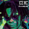 ICE MC - It's A Rainy Day