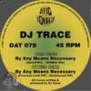 DJ Trace - By Any Means Necessary EP